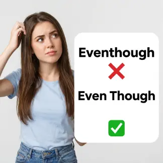 Eventhough vs Even Though: Quick Answer