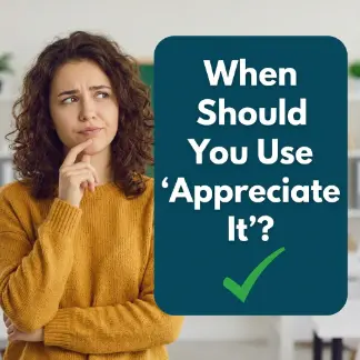 When Should You Use “Appreciate It”?