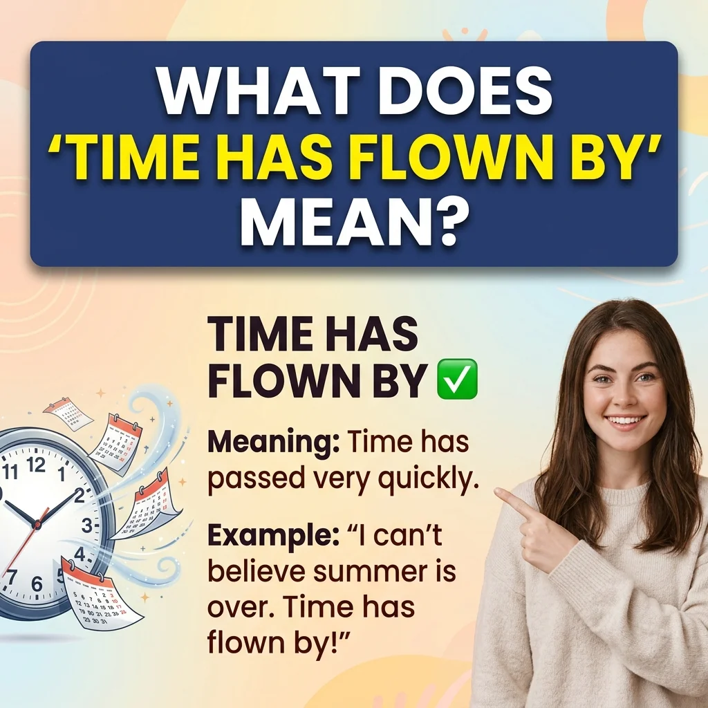 What Does “Time Has Flown By” Mean?